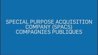 Panel 6: Special Acquisition Company (SPACS) et compagnies publiques