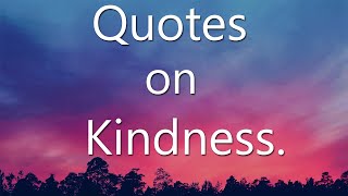 Quotes on Kindness | Kindness Quotes (With Audio).