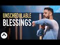 Unschedulable Blessings | Pastor Steven Furtick | Elevation Church