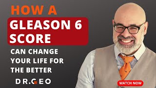 Ep. 3 - How a Gleason 6 Score Can Change Your Life for The Better