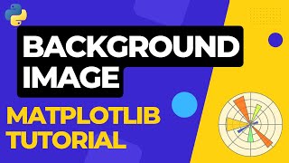 How to add BACKGROUND IMAGE in Matplotlib | Python Tutorial 04