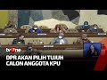 DPR Uji Calon Anggota KPU dan Bawaslu | Kabar Pagi tvOne