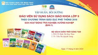 Tập huấn CT GDPT 2018 - SGK - Bộ (CTST)  - Hoạt động trải nghiệm hướng nghiệp 9 bản 1 Phần 1