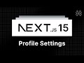 Next.js 15 Tutorial - 86 - Profile Settings