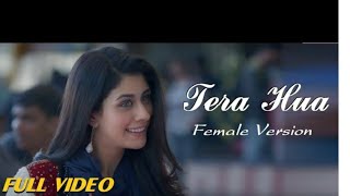 Tera Hua Full Video Song | Female Version | Loveratri | Dheere Dheere Se Tera Hua
