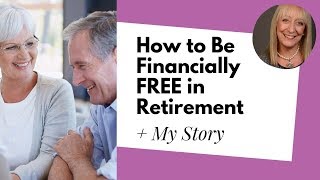 Financial Freedom in Retirement: My Story and Some Advice