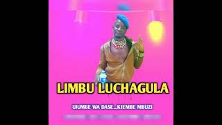 LIMBU LUCHAGULA... UJUMBE WA DASE...KIEMBE MBUZI....0787826185