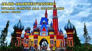 JALAN-JALAN KE D’CASTELLO SUBANG, ISTANA CANTIK ALA DISNEYLAND!!!