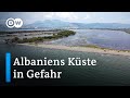 Wie der Klimawandel die Lebensgrundlagen an Albaniens Küste bedroht | Fokus Europa