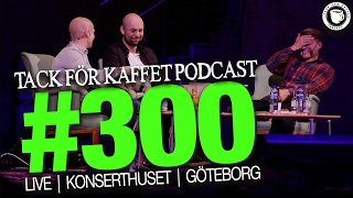 Tack För Kaffet Podcast #300 | Live | Konserthuset | Göteborg