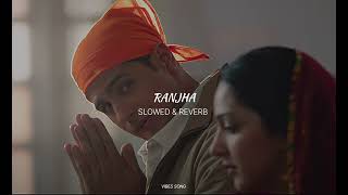 Ranjha (SLOWED & REVERB) | Vibes Song