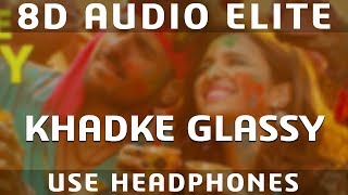 8D AUDIO | Khadke Glassy - Jabariya Jodi | Sidharth M,Parineeti C | Yo Yo Honey Singh, Ashok M,