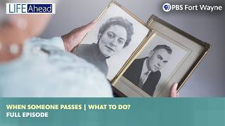 When Someone Passes | What To Do? | LIFE Ahead | PBS Fort Wayne