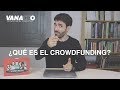 ¿Qué es el crowdfunding?