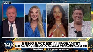 Piers Morgan Debates Feminist On Miss England Pageant Bringing Back Bikinis