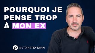 Pourquoi je pense tout le temps à mon ex ?