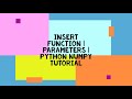 INSERT FUNCTION | PARAMETERS | PYTHON NUMPY TUTORIAL