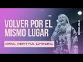 Volver por el mismo lugar | Pra. Mirtha Chiniec - Miercoles: 18-09-24  - 17h.