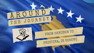 From Shkoder to Pristina, in Kosovo