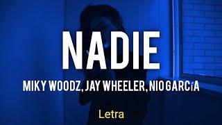 Nadie - Miky Woodz Ft. Nio García,, Jay Wheeler (Letra)