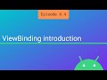 S4 E4: ViewBinding (to replace findViewById())