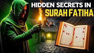 HIDDEN SECRETS \u0026 POWER IN SURAH FATIHA THAT WILL CHANGE YOUR LIFE FOREVER