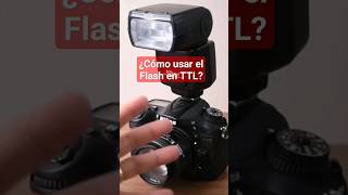 ¿Cómo usar  mi FLASH en TTL? #fotografia #flash