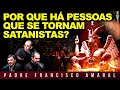 SATANISMO: PORQUE HÁ PESSOAS QUE SE ENTREGAM AO DEMÔNIO? Pe. Francisco Amaral e Diác. Emanuel Maria