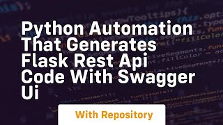 Python automation that generates flask rest api code with swagger ui