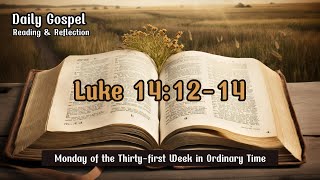 Luke 14:12-14 Daily Gospel Reading \u0026 Reflection #gospel #bible #catholic #jesus #devotional