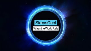SirensCeol - When the World Falls (Feat Kathryn MacLean) (VIP Mix)