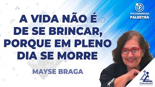 PALESTRA INÉDITA | A VIDA NÃO É DE SE BRINCAR, PORQUE EM PLENO DIA SE MORRE - Mayse Braga