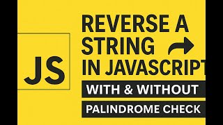 "JS String Reverse Explained 💡 | No Method + With Method + Palindrome Logic!" @CodeWithHarry