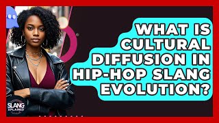 What Is Cultural Diffusion In Hip-Hop Slang Evolution? - SlangXplained