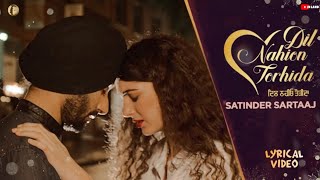 Dil Nahion Torhida Pyareya 💕 | Satinder Sartaaj | Sad Love Romantic | Sufi Song | Lyrical Video