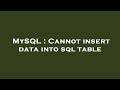 MySQL : Cannot insert data into sql table