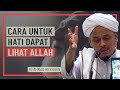 Tuan Guru Ahmad Ridoudin - Cara Untuk Hati Dapat Lihat Allah