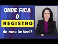 COMO ENCONTRAR O REGISTRO DO MEU IMÓVEL?