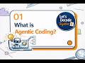 What is Agentic Coding | Let's Decode Together