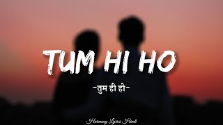Arijit Singh - Tum Hi Ho (Lyrics) | Mithoon | Aashiqui 2