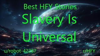 Best HFY Sci-Fi Stories: Slavery Is Universal