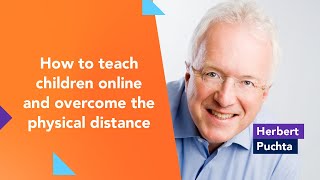 How to teach children online and overcome the physical distance with Herbert Puchta