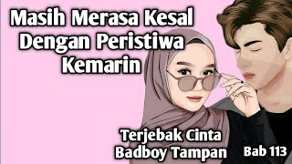 Masih Merasa Kesal Dengan Peristiwa Kemarin❗TCBT||113