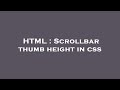 HTML : Scrollbar thumb height in css