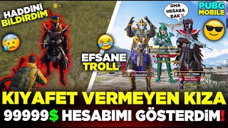 KIYAFET VERMEYEN KIZA 99999$ LIK HESABIMI GÖSTERDİM 😎 ŞOK GEÇİRDİLER 😱 | PUBG MOBILE