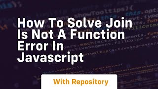 how to solve join is not a function error in javascript