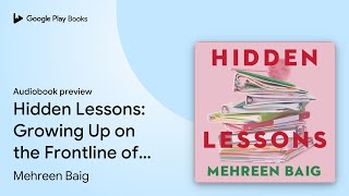 Hidden Lessons: Growing Up on the Frontline of… by Mehreen Baig · Audiobook preview