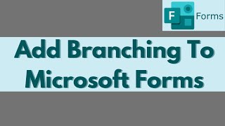 How To Add Branching In Ms Forms
