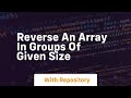 reverse an array in groups of given size