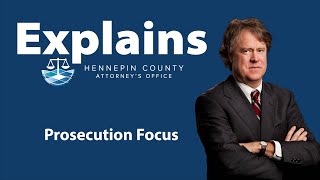Explains: Prosecution Focus- Hennepin County Attorney's Office